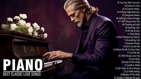 Beautiful Romantic Piano Instrumental Love Songs Of All Time 50 Most