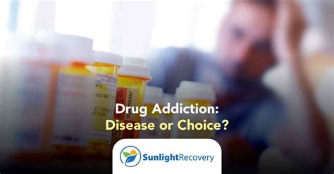 Drug Addiction Disease Or Choice Sunlight Recovery Addiction