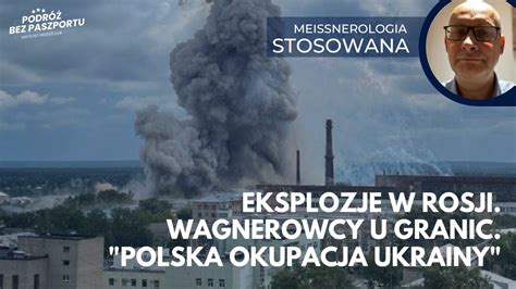 Eksplozje pod Moskwą Wagnerowcy u granic Polska okupacja Ukrainy