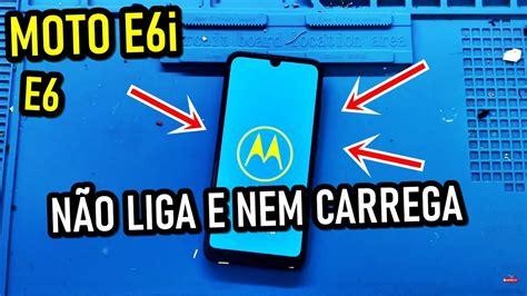 CELULAR Moto E6 E6i NÃO LIGA E NEM CARREGA SOLUÇÃO SIMPLES YouTube