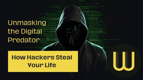 Unmasking The Digital Predators Learn How Hackers Steal Your Identity