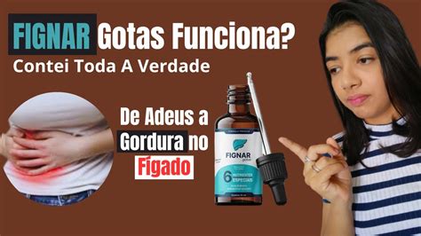 Fignar Gotas Funciona Mesmo ALERTAS Importantes para saúde do fígado