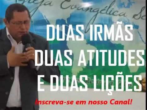 Duas Irm S Duas Atitudes E Duas Li Es Udio Pastor Fl Vio Neres