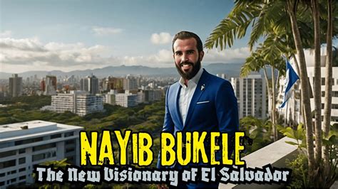 Nayib Bukele The New Visionary Of El Salvador Nayib Bukele El