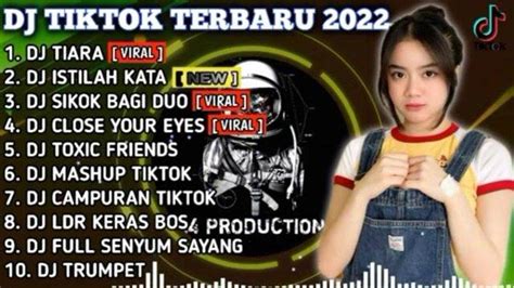 Kumpulan Lagu Dj Tiktok Terbaru Tiara Dan Dj Istilah Kata Ente Kadang