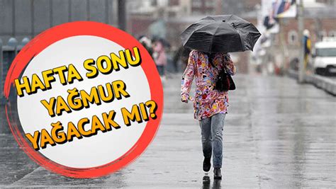 Hafta sonu hava nasıl olacak cumartesi pazar hava durumu tahminleri