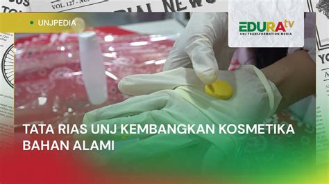 TATA RIAS UNJ KEMBANGKAN KOSMETIKA TRADISIONAL BERBAHAN ALAMI YouTube