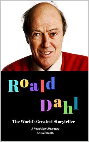 ROALD DAHL: The World's Greatest Storyteller: A Roald Dahl Biography by ...