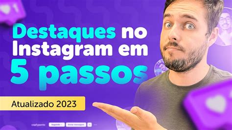 Destaques No Instagram Como Criar E Editar Passo A Passo Guia Prático