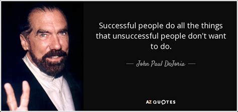 John Paul DeJoria Quote Successful People Do All The Things That