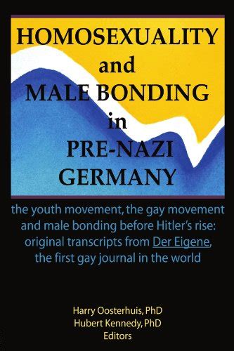 Homosexuality And Male Bonding In Pre Nazi Germany The Youth Movement The Gay Movement And