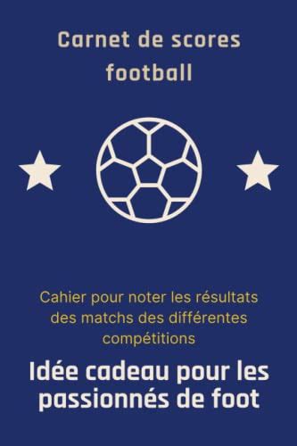 Carnet de scores football Cahier pour noter les résultats des matchs