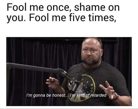 Fool me once, shame on you, fool my twice, shame on me! : r/meme