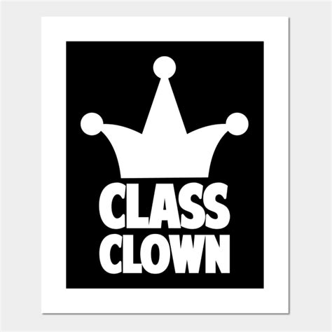 Class Clown - Class Clown - Posters and Art Prints | TeePublic