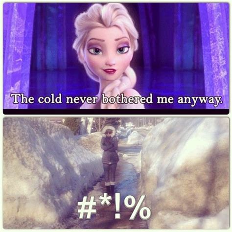 The Cold Never Bothered Me Anyways Meme I Love Frozen And The Picture