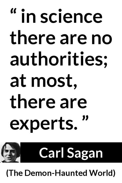 Carl Sagan “in Science There Are No Authorities At Most ”