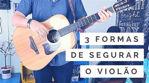 Como Segurar Um Violão