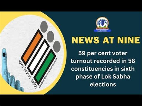 59 Per Cent Voter Turnout Recorded In 58 Constituencies In Sixth Phase