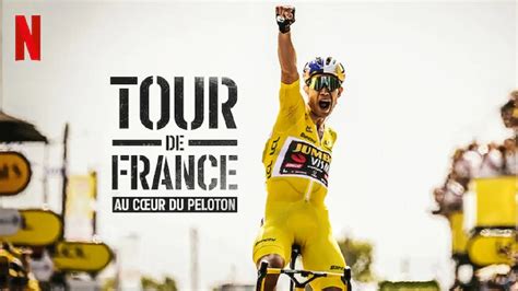 Tour De France Au C Ur Du Peloton La S Rie Documentaire Netflix