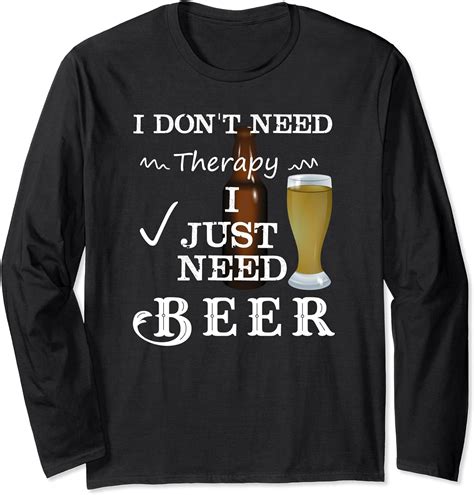 Funny Quotes Beer Drinkers Dont Need Therapy Long Sleeve T