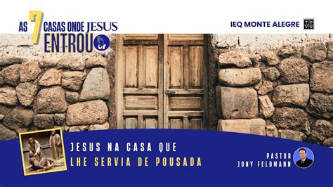 As Casas Onde Jesus Entrou Jesus Na Casa Que Lhe Servia De Pousada