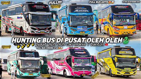 FULL BUS TELOLET BASURIhunting Bus Di Pusat Oleh Oleh CM7 Bantenarea