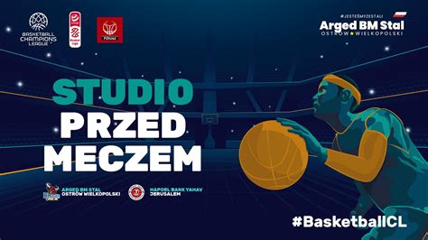 BasketballCL Studio Przed Meczem ARGED BM STAL Hapoel Bank Yahav