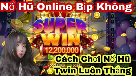 Game Nổ Hũ Đổi Thưởng Twin Cách Chơi Game Nổ Hũ Uy Tín Twin Iwin