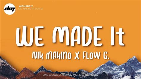 WE MADE IT - Nik Makino x FLOW G (Lyrics) | FLOW G Lyrics Chords - Chordify