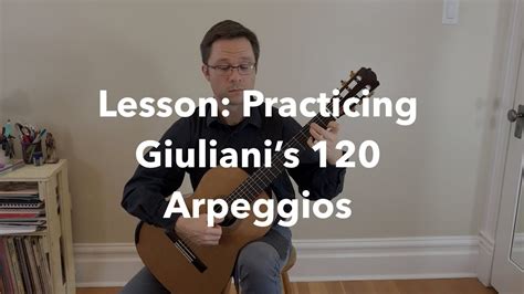 Lesson Practicing Giuliani S Right Hand Arpeggio Exercises Op