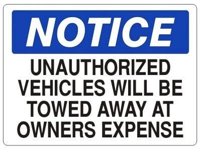 UNAUTHORIZED VEHICLES WILL BE TOWED AWAY AT OWNER S EXPENSE NOTICE Sign