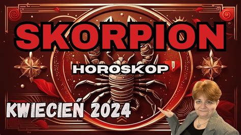 Horoskop KWIECIEŃ 2024 Skorpion rozdziały wg daty urodzenia