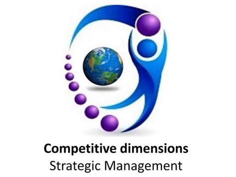 Competitive Dimensions Strategic Management Manu Melwin Joy Ppt