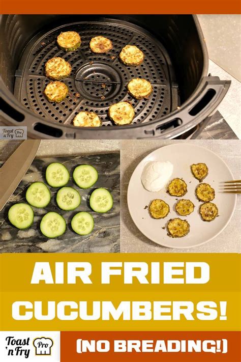 Air Fried Fresh Cucumbers No Breading A Quick Snack Video Toast N Fry Recipe Air