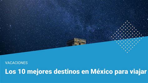 Los Mejores Destinos En M Xico En