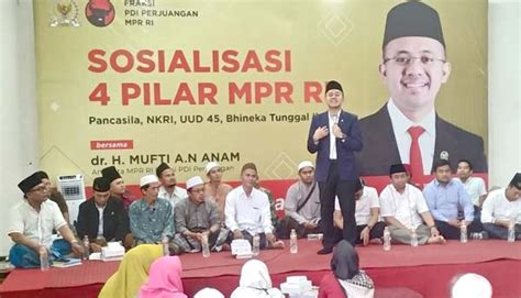 Anggota Mpr Mufti Anam Gelar Sosialisasi Empat Pilar Kebangsaan Di