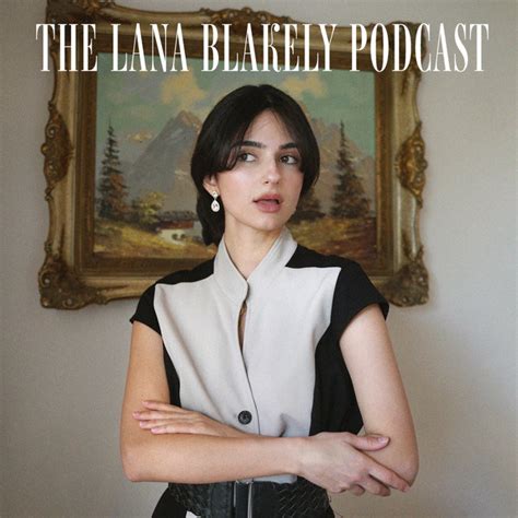 The Lana Blakely Podcast Podcast On Spotify