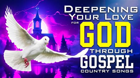 Deepening Your Love For God Through Old Country Gospel Songs A Journey