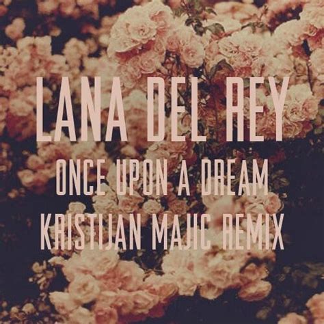 Stream Lana Del Rey Once Upon A Dream Kristijan Majic Remix