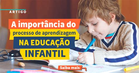 A Import Ncia Do Processo De Aprendizagem Na Educa O Infantil