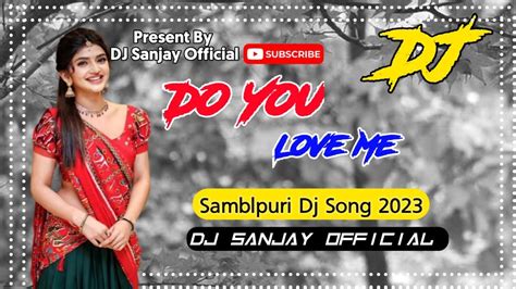 Do You Love Me Umakant Barik Archana Padhi Dj Sambalpuri Song Dj