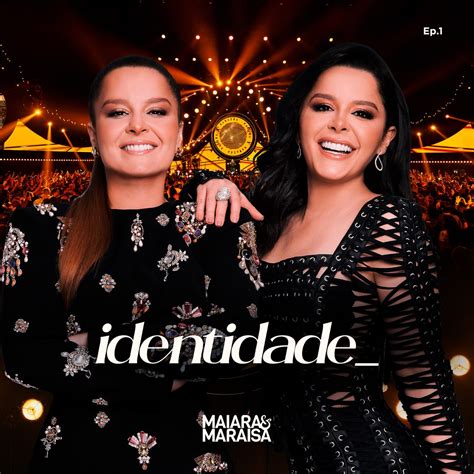 Identidade Ep Ao Vivo Discografia De Maiara E Maraisa Letras Hot Sex