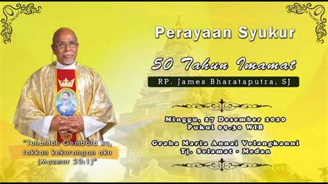 Perayaan Syukur Pesta Emas Imamat Pastor James Bharataputra Youtube