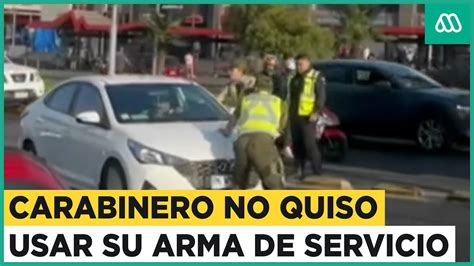 Persona quiso atropellar a Carabinero Uniformado no utilizó su arma de