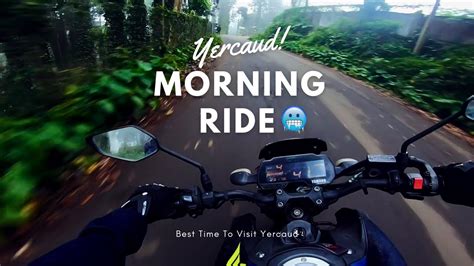 Best Time To Visit Yercaud Early Morning Ride Freezing Temperature