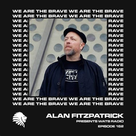 Ben Sims Alan Fitzpatrick S We Are The Brave Radio 162 2021 06 03