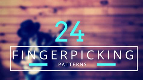 24 Essential Fingerpicking Patterns Every Guitarist Should Know