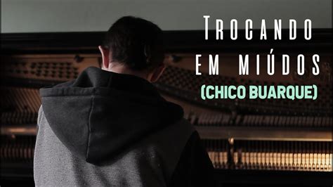 Trocando Em Mi Dos Chico Buarque Piano Cover Youtube