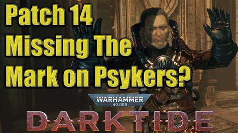 Warhammer 40k Darktide Missing The Mark On Psyker Balance Patch 14