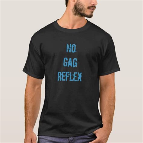 No Gag Reflex T Shirt